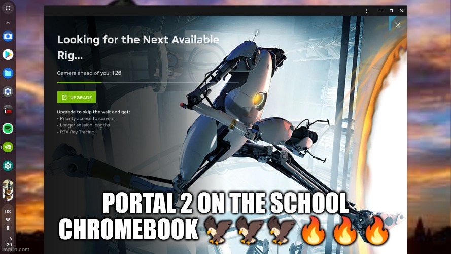 PORTAL 2 ON THE SCHOOL CHROMEBOOK 🦅🦅🦅🔥🔥🔥 | made w/ Imgflip meme maker