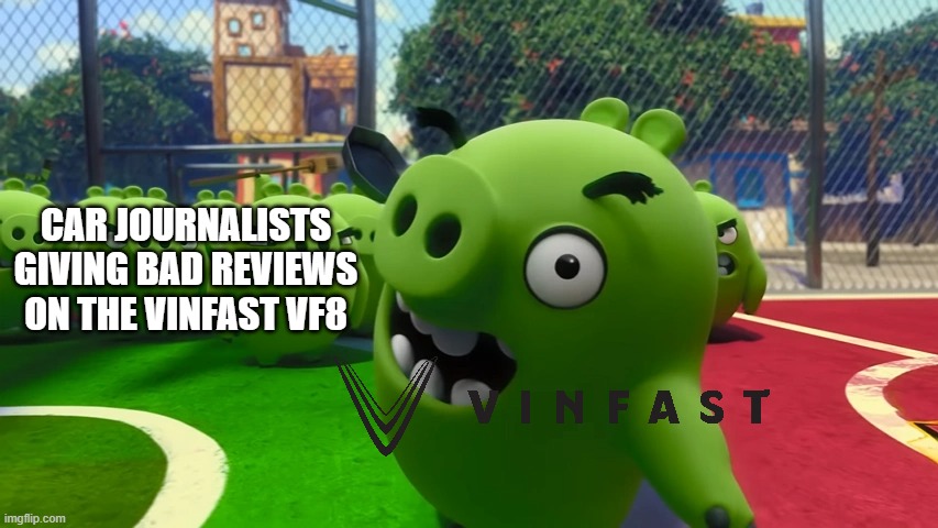 VINFAST VF8 Reviews | CAR JOURNALISTS GIVING BAD REVIEWS ON THE VINFAST VF8 | image tagged in vinfast,cars,reviews | made w/ Imgflip meme maker