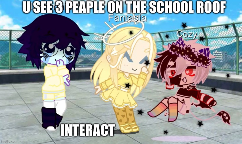 U SEE 3 PEAPLE ON THE SCHOOL ROOF; INTERACT | made w/ Imgflip meme maker