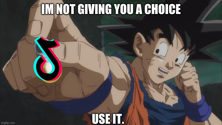 No more choice in this matter. | IM NOT GIVING YOU A CHOICE; USE IT. | image tagged in mmmmmmmmmmmmmm | made w/ Imgflip meme maker