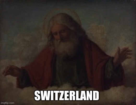 SWITZERLAND | made w/ Imgflip meme maker