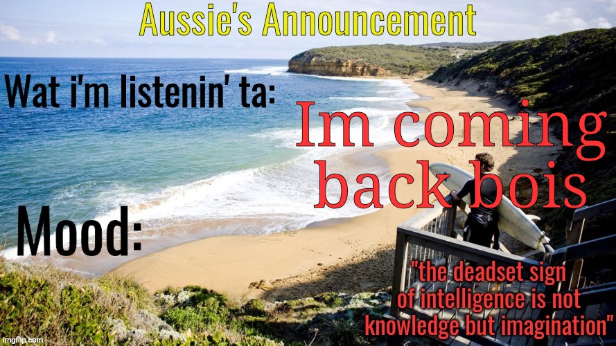 Aussie's Announcement Template | Im coming back bois | image tagged in aussie's announcement template | made w/ Imgflip meme maker