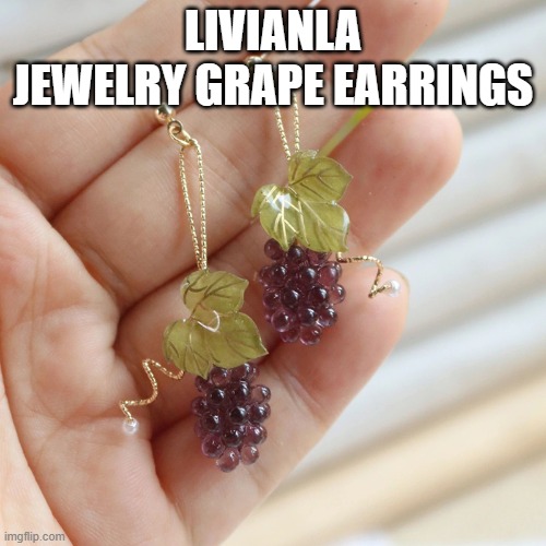 Livianla jewelry grape earrings | LIVIANLA JEWELRY GRAPE EARRINGS | image tagged in livianla jewelry grape earrings | made w/ Imgflip meme maker