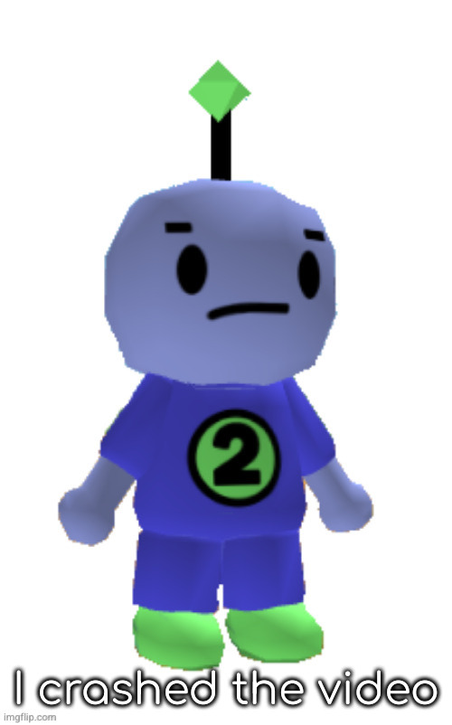 Beebo (Robot 64) | I crashed the video | image tagged in beebo robot 64 | made w/ Imgflip meme maker