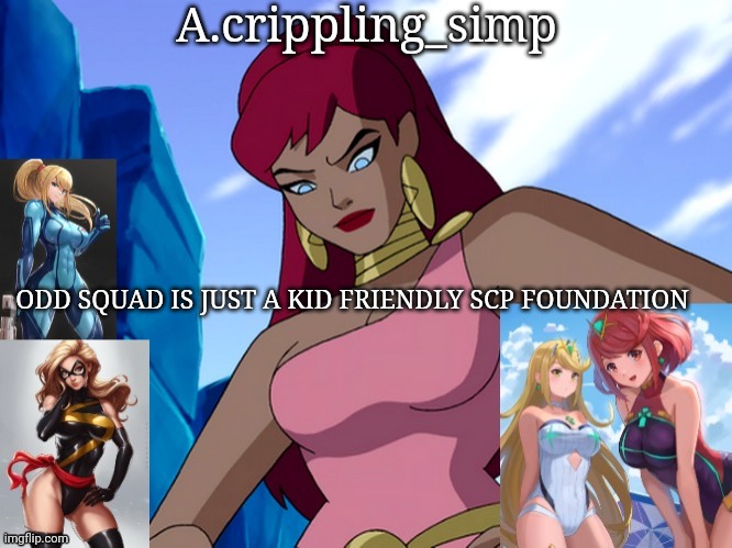 ODD SQUAD IS JUST A KID FRIENDLY SCP FOUNDATION | image tagged in a crippling_simp | made w/ Imgflip meme maker