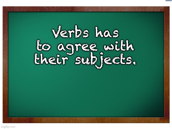 Good Grammar:  The difference between feeling you’re nuts and feeling your nuts. | Verbs has to agree with their subjects. | image tagged in green blank blackboard | made w/ Imgflip meme maker