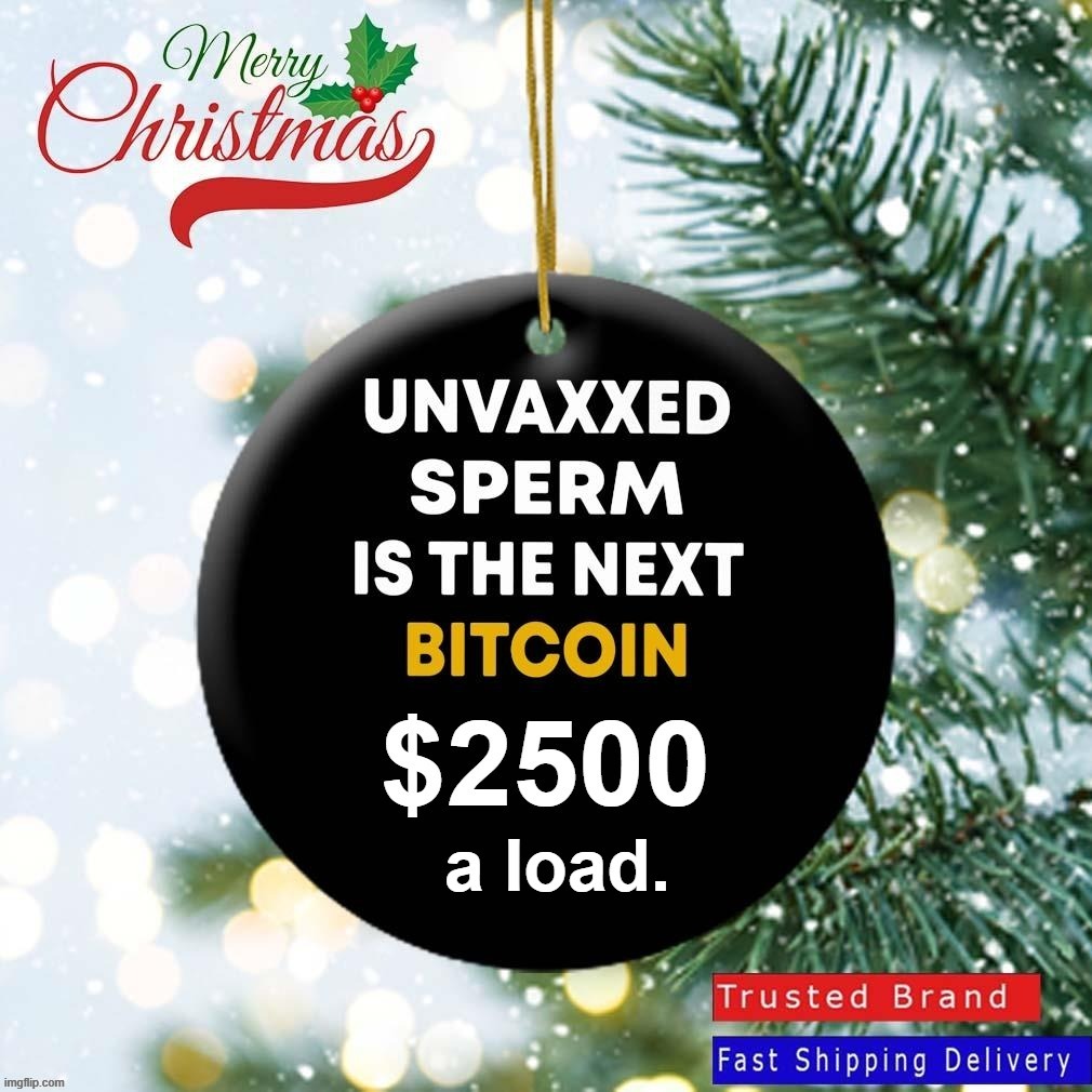 Apparently Unvaxxed Sperm is the new Bitcoin. Imma gonna be rich! | image tagged in unvaxxed sperm,sperm,vaccinations,covidiots,bitcoin,satire | made w/ Imgflip meme maker