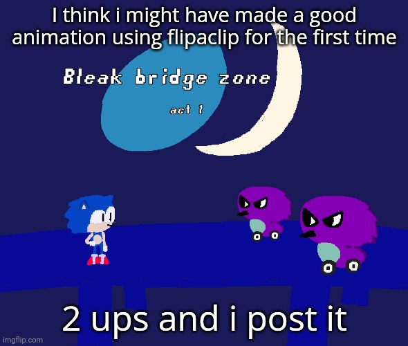 It's an animation of my OC Ben | I think i might have made a good animation using flipaclip for the first time; 2 ups and i post it | image tagged in bleak bridge zone act 1 art by normalcore | made w/ Imgflip meme maker