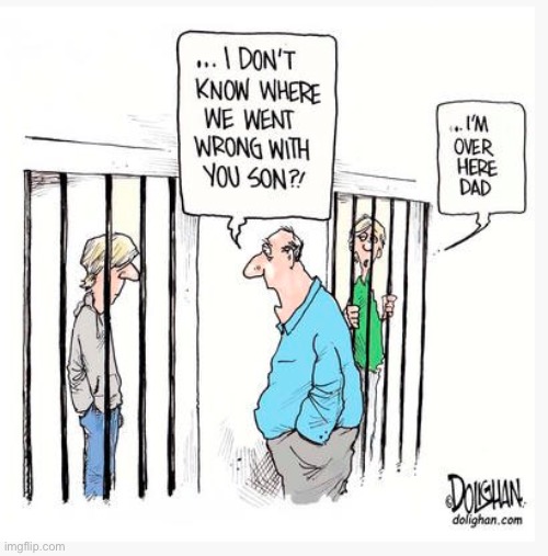 Where did we go wrong | image tagged in behind bars,do not know,where we went wrong,with you son,dad over here,comics | made w/ Imgflip meme maker