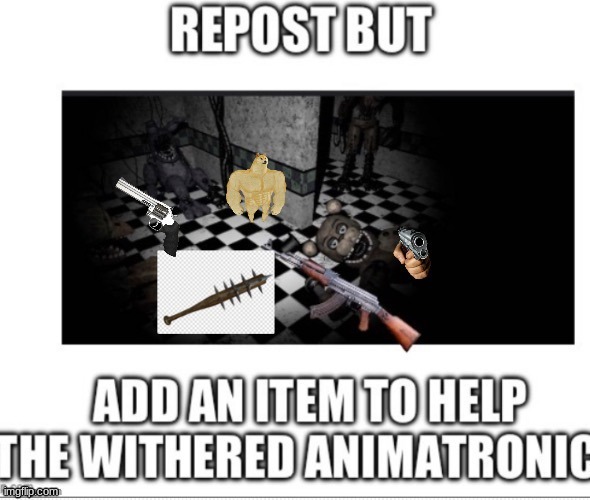 Repost Me | image tagged in fnaf | made w/ Imgflip meme maker