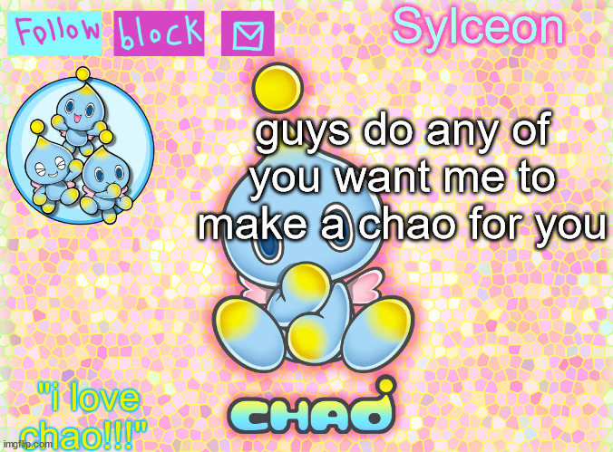 sylc chao temp | guys do any of you want me to make a chao for you | image tagged in sylc chao temp | made w/ Imgflip meme maker