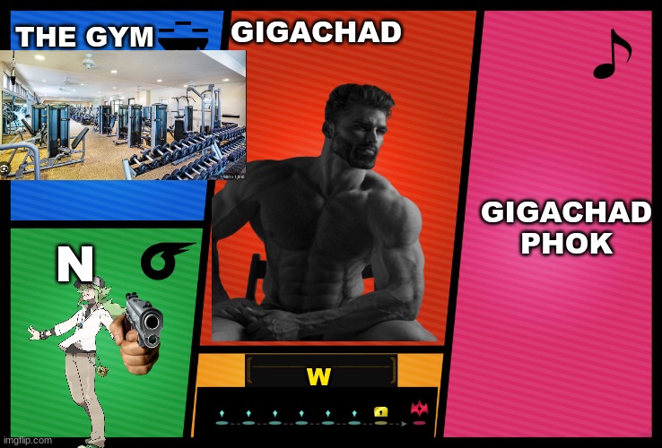 Smash Ultimate DLC fighter profile | THE GYM; GIGACHAD; GIGACHAD PHOK; N; W | image tagged in smash ultimate dlc fighter profile | made w/ Imgflip meme maker