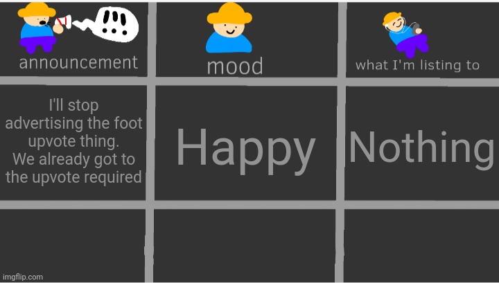 Enderparrot8's Announcement template | I'll stop advertising the foot upvote thing. We already got to the upvote required; Happy; Nothing | image tagged in enderparrot8's announcement template | made w/ Imgflip meme maker