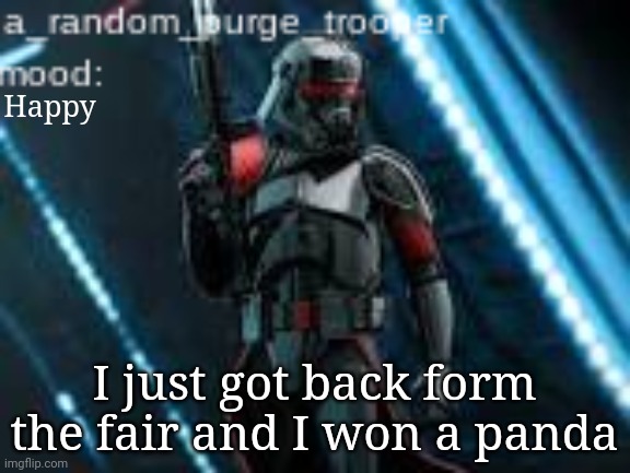 :) | Happy; I just got back form the fair and I won a panda | image tagged in a_random_purge_trooper temp | made w/ Imgflip meme maker