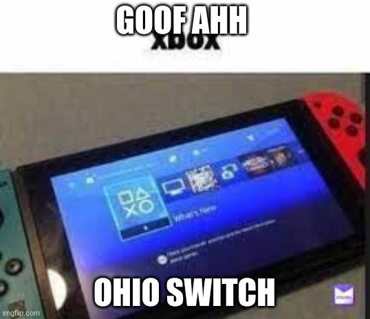 GOOF AHH; OHIO SWITCH | made w/ Imgflip meme maker