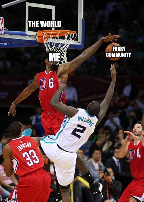 Death to furrys | THE WORLD; FURRY COMMUNITY; ME | image tagged in basketball denied | made w/ Imgflip meme maker