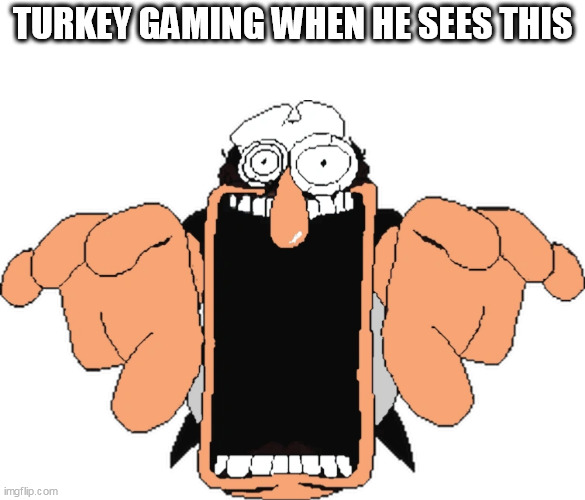 Peppino jumpscare | TURKEY GAMING WHEN HE SEES THIS | image tagged in peppino jumpscare | made w/ Imgflip meme maker