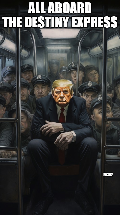 Donald Trump | ALL ABOARD THE DESTINY EXPRESS; EA357 | image tagged in donald trump | made w/ Imgflip meme maker