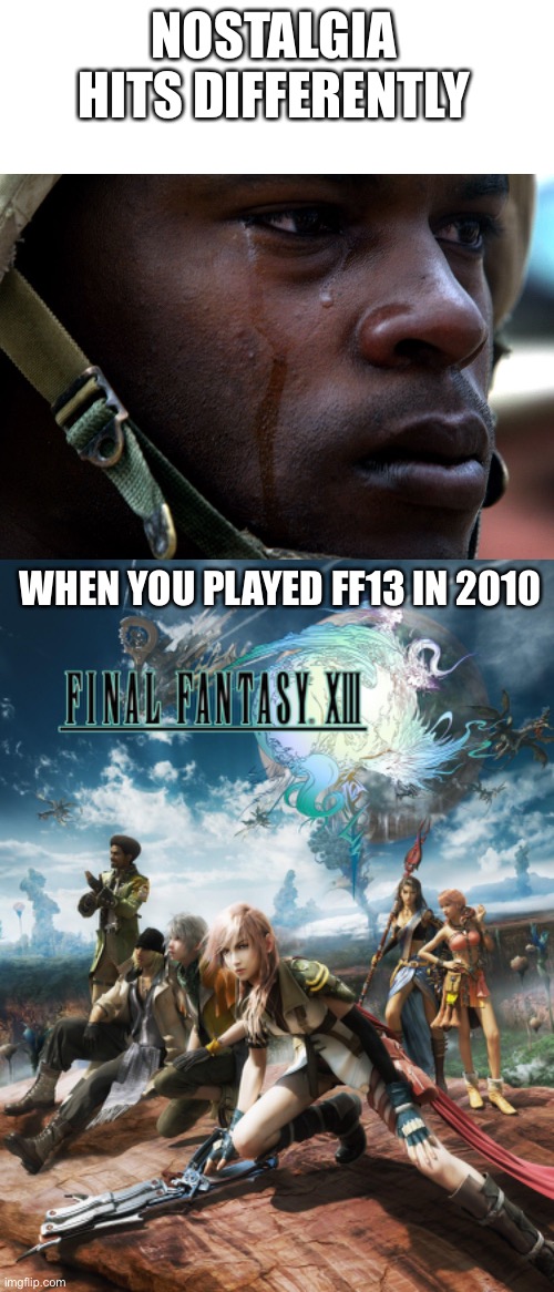 Nostalgia hits differently | NOSTALGIA HITS DIFFERENTLY; WHEN YOU PLAYED FF13 IN 2010 | image tagged in final fantasy 13 | made w/ Imgflip meme maker