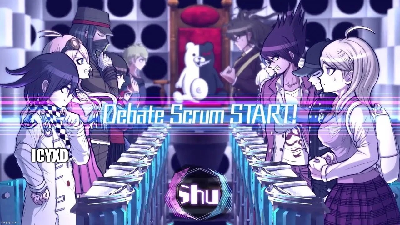 Repost but add your username | ICYXD | image tagged in danganronpa v3 debate | made w/ Imgflip meme maker