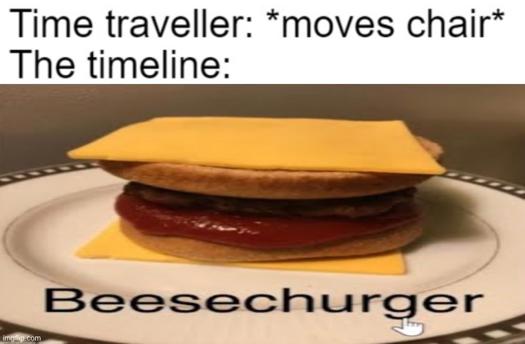 beesechurger | image tagged in fun | made w/ Imgflip meme maker