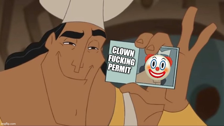 Clown Permit | CLOWN FUCKING PERMIT | image tagged in kronk license | made w/ Imgflip meme maker