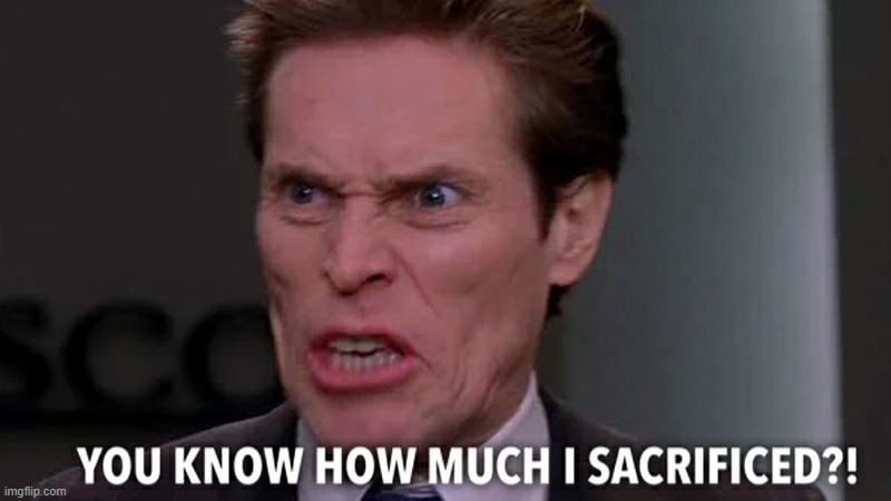 Norman Osborn You know how much I sacrificed?! | image tagged in norman osborn you know how much i sacrificed | made w/ Imgflip meme maker