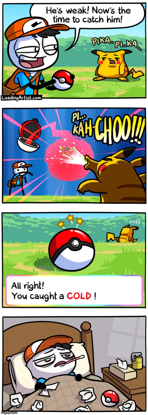 I feel bad for that cold... Lol | image tagged in comics,pokemon,pikachu | made w/ Imgflip meme maker