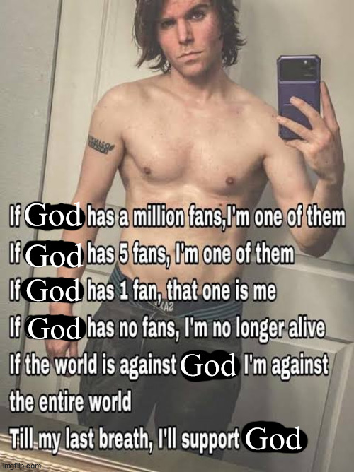 God | God; God; God; God; God; God | made w/ Imgflip meme maker