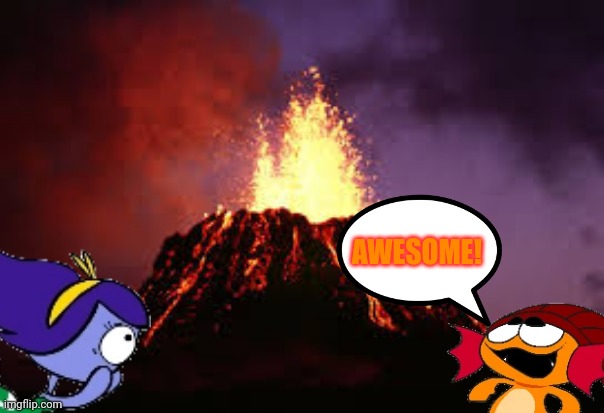 Pike and Frilligan watches a volcano explosion.mp3 | AWESOME! | image tagged in hawaiian volcano,pike's lagoon | made w/ Imgflip meme maker