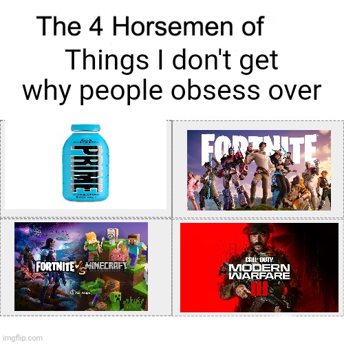 Why? | Things I don't get why people obsess over | image tagged in the four horsemen,why,why are you reading the tags,tag,reading tags is not worth your time | made w/ Imgflip meme maker