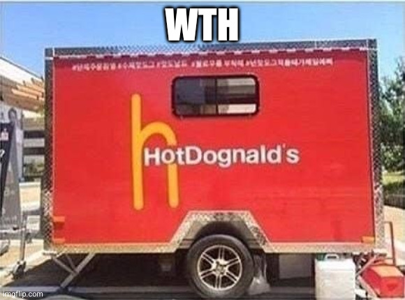 Whyyyyyy | WTH | image tagged in wait what,mcdonalds | made w/ Imgflip meme maker
