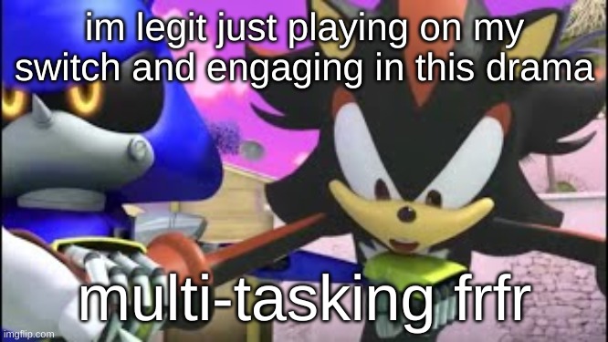 GOOFY | im legit just playing on my switch and engaging in this drama; multi-tasking frfr | image tagged in goofy | made w/ Imgflip meme maker