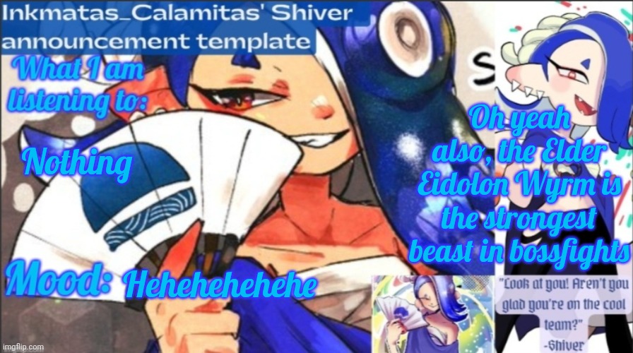 Yes | Oh yeah also, the Elder Eidolon Wyrm is the strongest beast in bossfights; Nothing; Hehehehehehe | image tagged in inkmatas_calamitas now shiver announcement template | made w/ Imgflip meme maker
