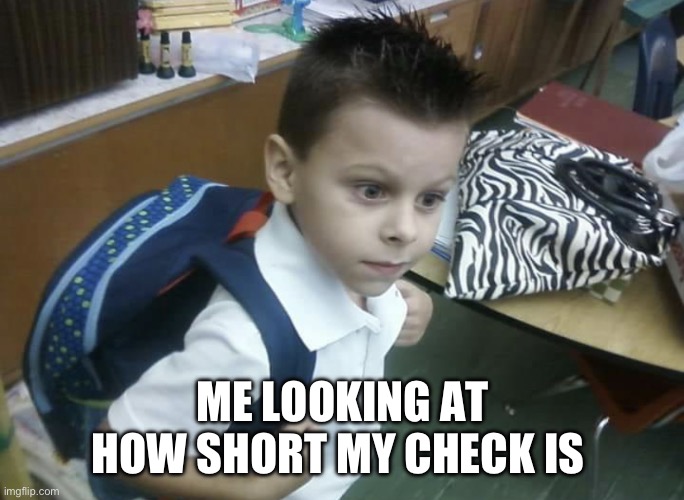 Damien | ME LOOKING AT HOW SHORT MY CHECK IS | image tagged in damien | made w/ Imgflip meme maker
