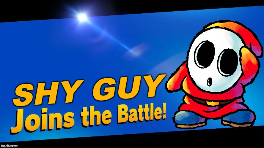 Shy guy joins the battle! | SHY GUY | image tagged in blank joins the battle,shy guy,super smash brothers | made w/ Imgflip meme maker