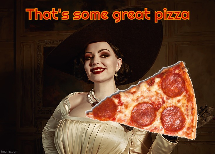 Lady Dimitrescu Resident Evil Village | That's some great pizza | image tagged in lady dimitrescu resident evil village | made w/ Imgflip meme maker