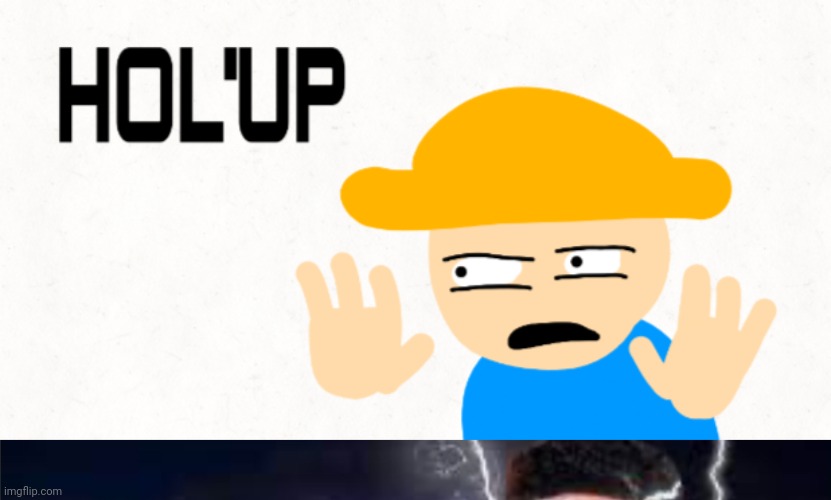 image tagged in gambai hol'up,you should kill yourself now cropped | made w/ Imgflip meme maker
