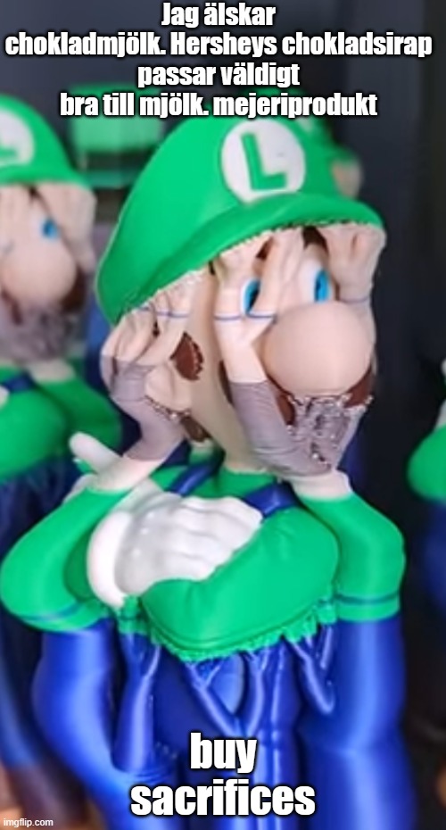 Eldritch Luigi | Jag älskar chokladmjölk. Hersheys chokladsirap passar väldigt bra till mjölk. mejeriprodukt; buy sacrifices | image tagged in eldritch luigi | made w/ Imgflip meme maker