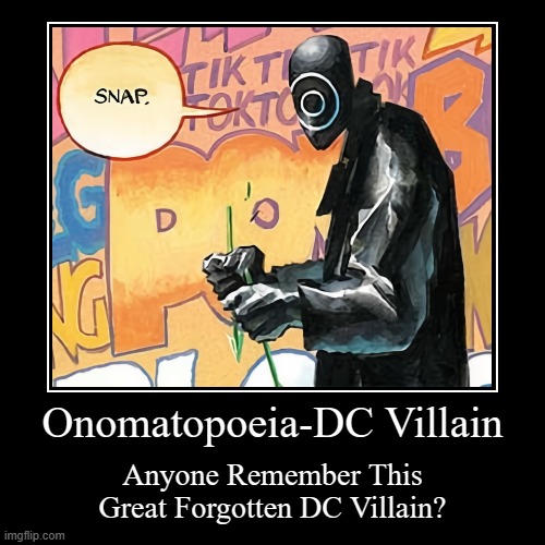 Forgotten Rogues #1-Onomatopoeia | Onomatopoeia-DC Villain | Anyone Remember This Great Forgotten DC Villain? | image tagged in demotivationals,rememer,dc comics,forgotten supervillain | made w/ Imgflip demotivational maker