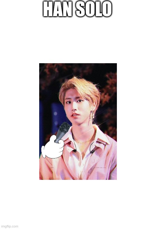 For anyone who doesn't get it, it's like a solo verse in a song | HAN SOLO | image tagged in skz,stray kids,han,star wars | made w/ Imgflip meme maker