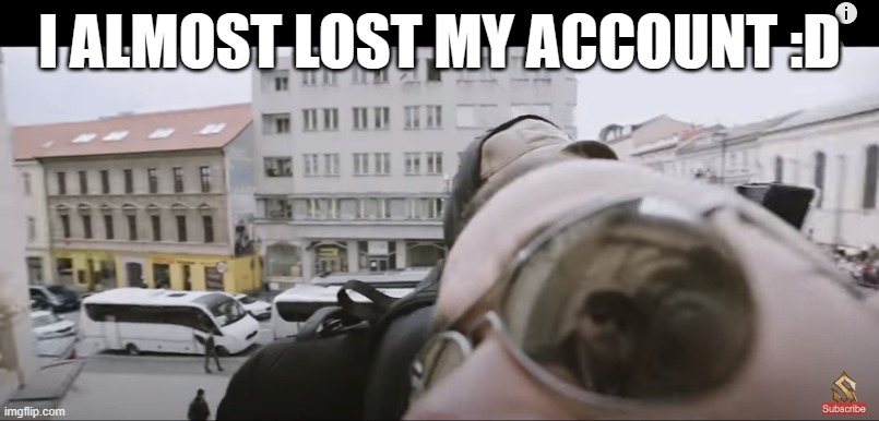 Joakim Brodén | I ALMOST LOST MY ACCOUNT :D | image tagged in joakim brod n | made w/ Imgflip meme maker