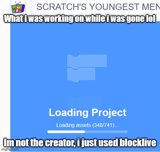 read the comments to get the info for it | What i was working on while i was gone lol; Im not the creator, i just used blocklive | made w/ Imgflip meme maker