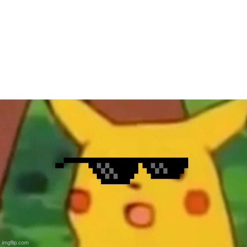 Surprised Pikachu | image tagged in memes,surprised pikachu | made w/ Imgflip meme maker