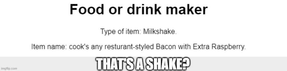 How good would that be as a shake? | THAT'S A SHAKE? | made w/ Imgflip meme maker