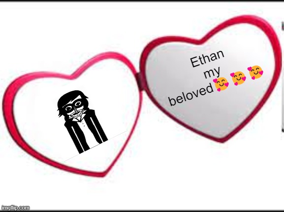 Ethan my beloved | Ethan my beloved🥰🥰🥰 | image tagged in my beloved,incredibox,orin ayo,might be nsfw | made w/ Imgflip meme maker