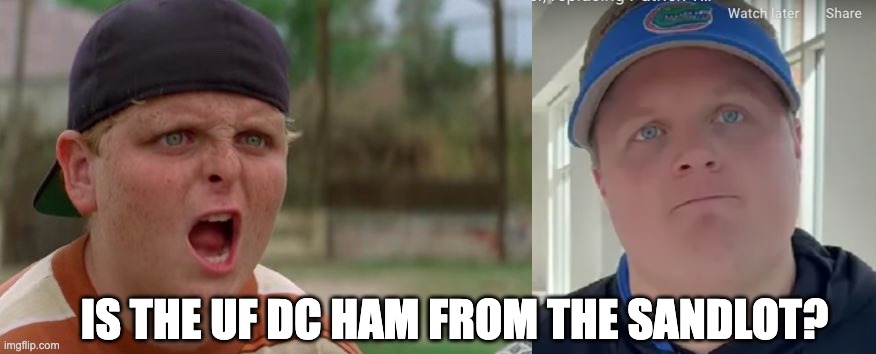IS THE UF DC HAM FROM THE SANDLOT? | image tagged in florida,gators | made w/ Imgflip meme maker