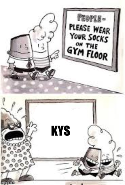 KYS | made w/ Imgflip meme maker
