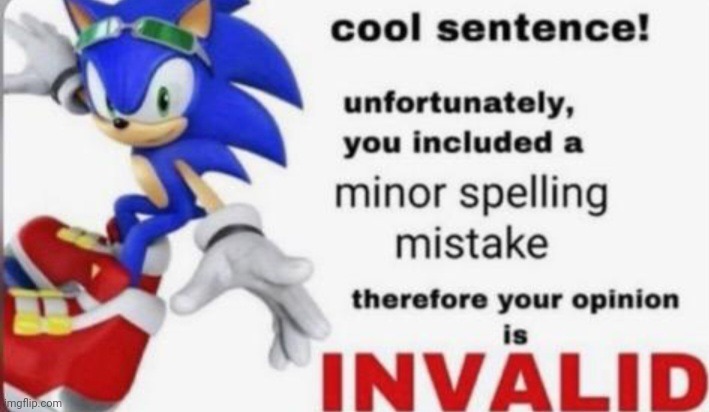 sonic minor spelling mistake | image tagged in sonic minor spelling mistake | made w/ Imgflip meme maker