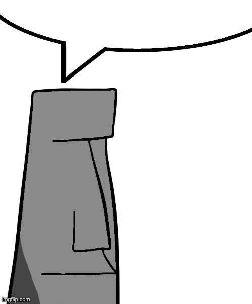 Moai's Quote of the day | image tagged in moai's quote of the day | made w/ Imgflip meme maker